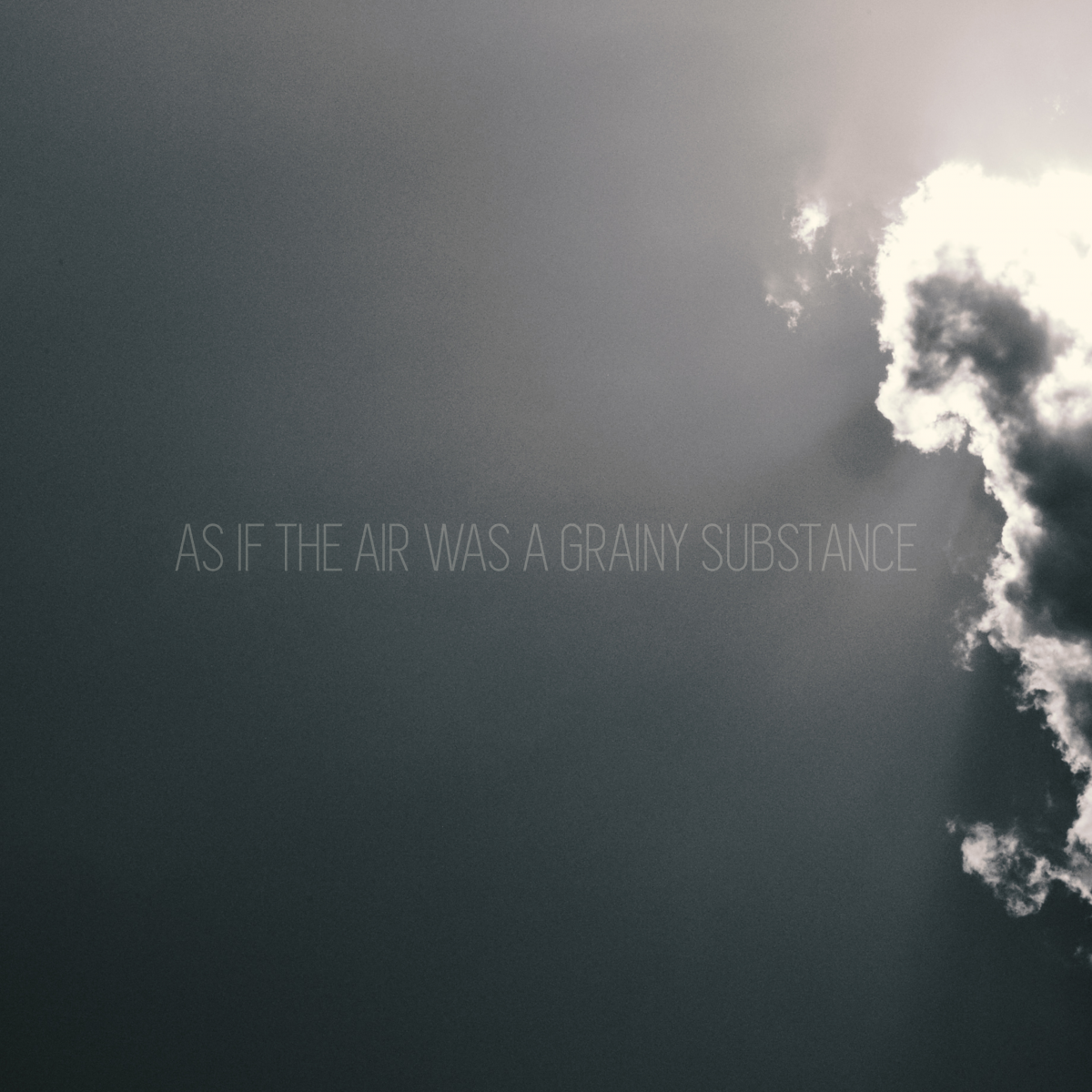 as if the air was grainy substance - cover